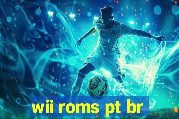 wii roms pt br